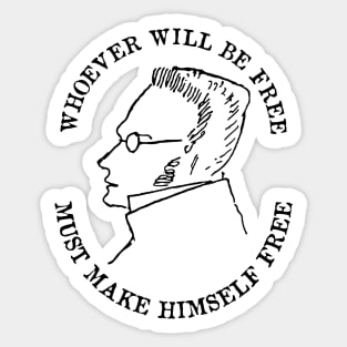 Whoever Will Be Free Must Make Himself Free - Max Stirner Quote, Philosopher, Egoist, Anarchist Sticker